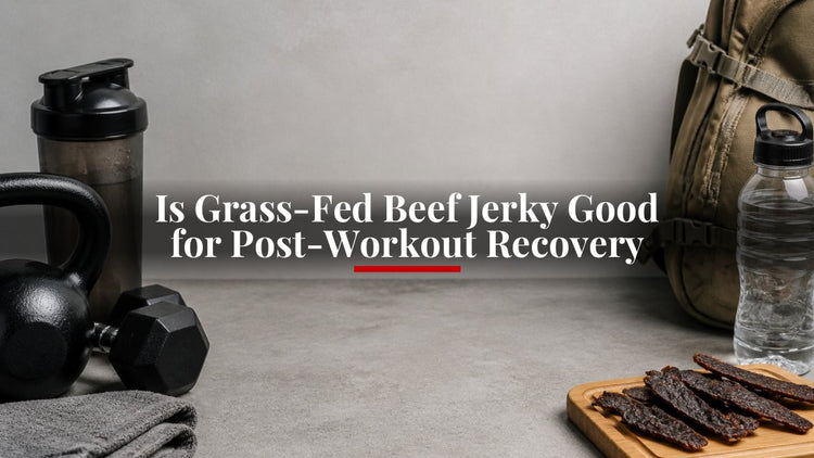 Is Grass-Fed Beef Jerky Good for Post-Workout Recovery